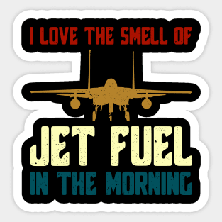 I Love The Smell of Jet Fuel in The Morning F-14 Fighter Jet Sticker